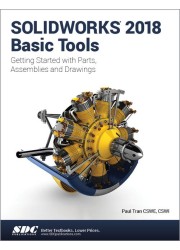 SOLIDWORKS 2018 Basic Tools Getting started with Parts, Assemblies and Drawings